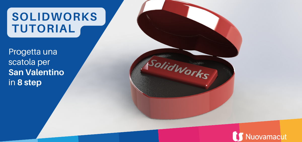 Come realizzare una scatola di San Valentino con SolidWorks