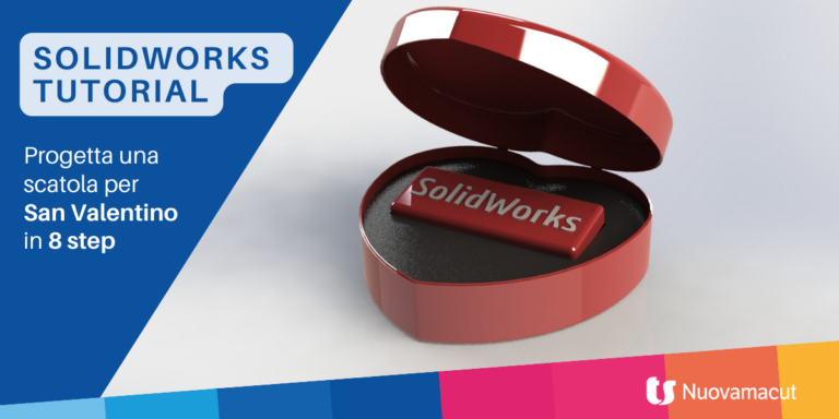 Come realizzare una scatola di San Valentino con SolidWorks